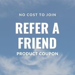 No cash to join refer a friend product coupon
